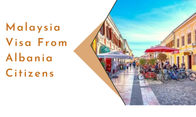 Malaysia Visa From Albania Citizens Complete Process and Guide 2024